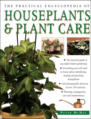 The Practical Encyclopedia of Houseplants &amp; Plant Care