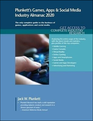 Plunkett&#39;s Games, Apps &amp; Social Media Industry Almanac 2020