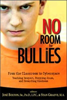 No Room for Bullies: From the Classroom to Cyberspace: Teaching Respect, Stopping Abuse, and Rewarding Kindness