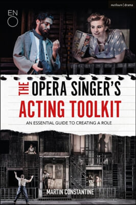 The Opera Singer's Acting Toolkit: An Essential Guide to Creating a Role