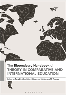 The Bloomsbury Handbook of Theory in Comparative and International Education