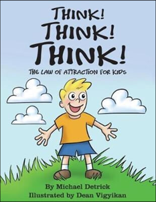 THINK! THINK! THINK!: THE LAW OF ATTRACT