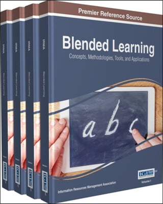 Blended Learning: Concepts, Methodologies, Tools, and Applications, 4 volume