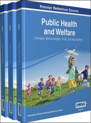 Public Health and Welfare: Concepts, Methodologies, Tools, and Applications, 3 volume