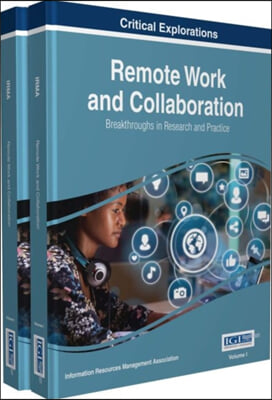 Remote Work and Collaboration: Breakthroughs in Research and Practice, 2 volume