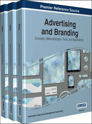 Advertising and Branding: Concepts, Methodologies, Tools, and Applications, 3 volume