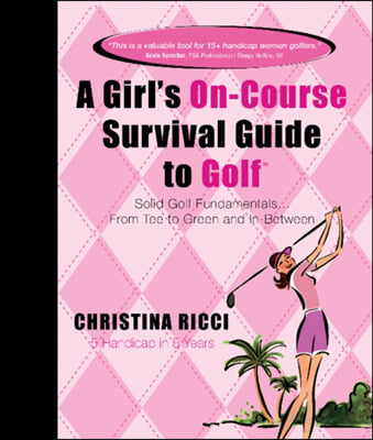 A Girl&#39;s On-course Survival Guide to Golf