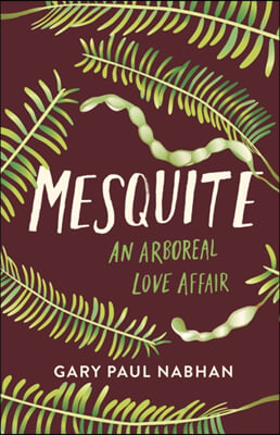 Mesquite: An Arboreal Love Affair