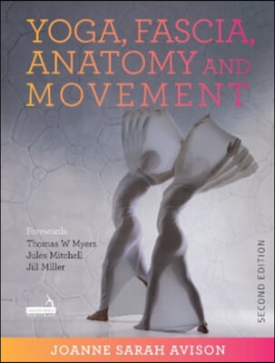 Yoga, Fascia, Anatomy and Movement, Second Edition