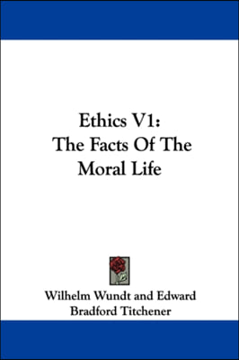 Ethics V1: The Facts Of The Moral Life