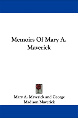 Memoirs Of Mary A. Maverick