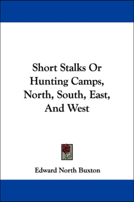 Short Stalks Or Hunting Camps, North, South, East, And West
