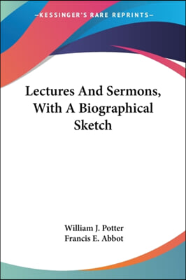 Lectures And Sermons, With A Biographical Sketch