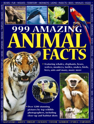 999 Amazing Animal Facts: Featuring Whales, Elephants, Bears, Wolves, Monkeys, Turtles, Snakes, Birds, Bees, Ants and Many, Many More