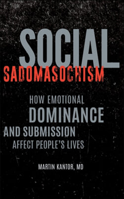 Social Sadomasochism: How Emotional Dominance and Submission Affect People&#39;s Lives