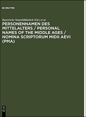 Personennamen Des Mittelalters / Personal Names of the Middle Ages / Nomina Scriptorum MIDII Aevi (Pma)