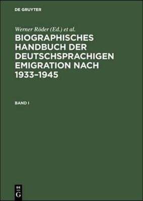 Biographisches Handbuch Der Deutschsprachigen Emigration Nach 1933-1945 / International Biographical Dictionary of Central European Emigres 1933-1945