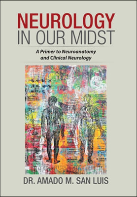 Neurology in Our Midst: A Primer to Neuroanatomy and Clinical Neurology