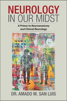 Neurology in Our Midst: A Primer to Neuroanatomy and Clinical Neurology