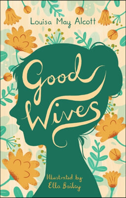 Good Wives: Illustrated by Ella Bailey