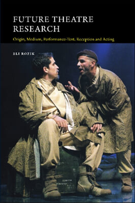 Future Theatre Research: Origin, Medium, Performance-Text, Reception and Acting