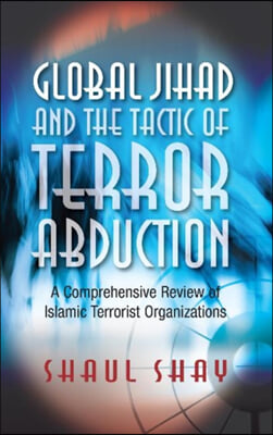 Global Jihad and the Tactic of Terror Abduction: A Comprehensive Review of Islamic Terrorist Organizations