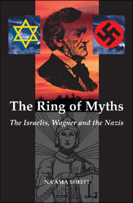 The Ring of Myths: Israelis, Wagner and the Nazis