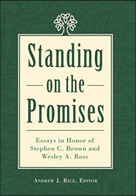Standing on the Promises: Essays in Honor of Stephen C. Brown and Wesley A. Ross