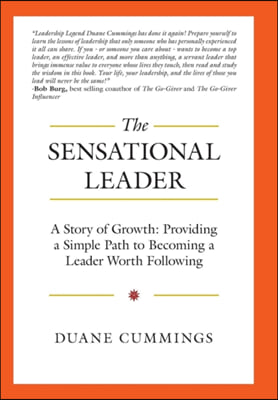 The Sensational Leader: A Story of Growth: Providing a Simple Path to Becoming a Leader Worth Following