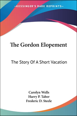 The Gordon Elopement: The Story of a Short Vacation