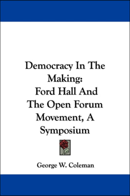 Democracy In The Making: Ford Hall And The Open Forum Movement, A Symposium