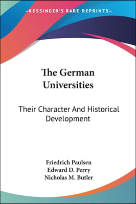 The German Universities: Their Character and Historical Development