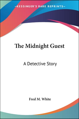 The Midnight Guest: A Detective Story