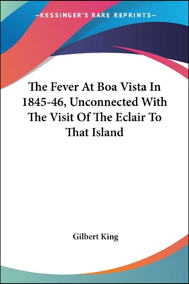 The Fever At Boa Vista In 1845-46, Unconnected With The Visit Of The Eclair To That Island