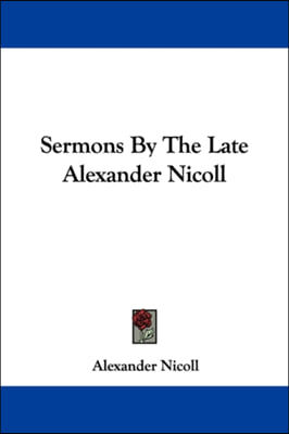 Sermons By The Late Alexander Nicoll