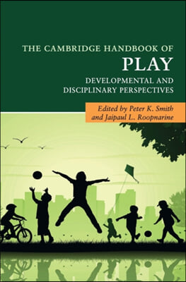 The Cambridge Handbook of Play: Developmental and Disciplinary Perspectives