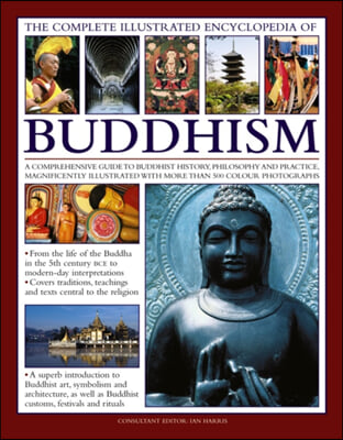 The Complete Illustrated Encyclopedia of Buddhism