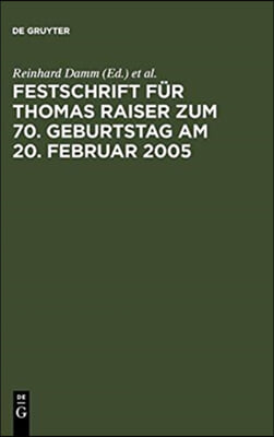 Festschrift Für Thomas Raiser Zum 70. Geburtstag Am 20. Februar 2005