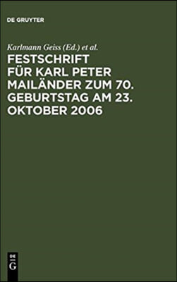 Festschrift F&#252;r Karl Peter Mail&#228;nder Zum 70. Geburtstag Am 23. Oktober 2006