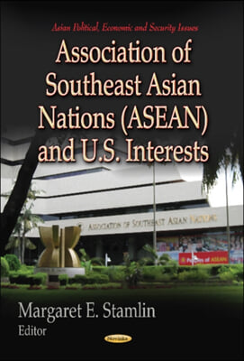 Association of Southeast Asian Nations (ASEAN) &amp; U.S. Interests