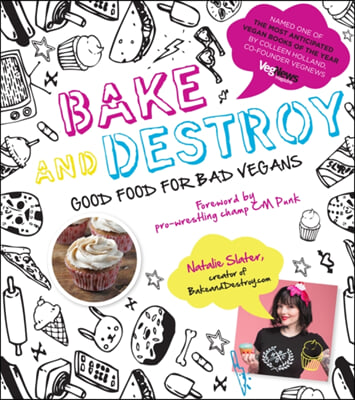 Bake and Destroy: Good Food for Bad Vegans