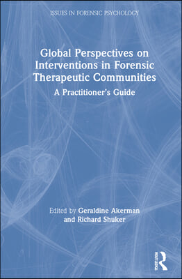 Global Perspectives on Interventions in Forensic Therapeutic Communities