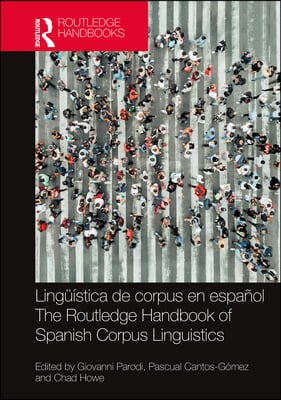 Ling&#252;&#237;stica de corpus en espa&#241;ol / The Routledge Handbook of Spanish Corpus Linguistics