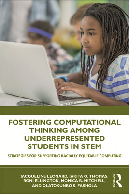 Fostering Computational Thinking Among Underrepresented Students in STEM: Strategies for Supporting Racially Equitable Computing