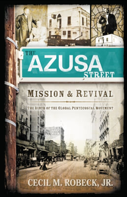 The Azusa Street Mission And Revival