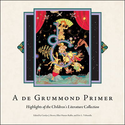 A de Grummond Primer: Highlights of the Children&#39;s Literature Collection