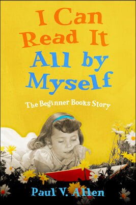 I Can Read It All by Myself: The Beginner Books Story