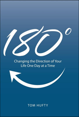 180&#176;: Changing the Direction of Your Life One Day at a Time