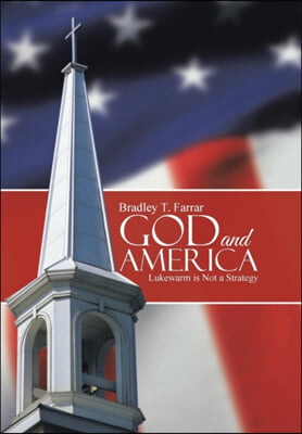 God and America: Lukewarm is Not a Strategy