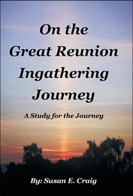 On the Great Reunion Ingathering Journey: A Study for the Journey